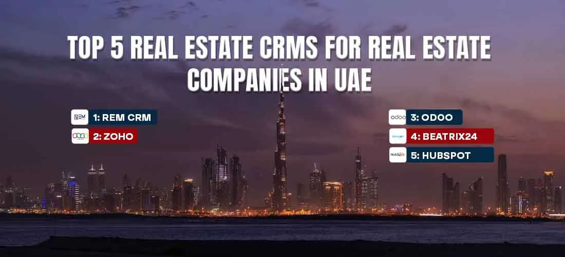 Top 5 Real Estate CRMs for Real Estate Companies in UAE featuring REM, Zoho, Odoo, Beatrix24, and HubSpot with Dubai skyline in the background.